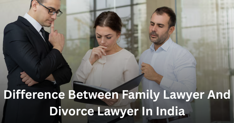 Family Lawyer vs Divorce Lawyer in India